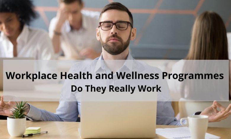 Workplace Health and Wellness Programmes Do They Really Work