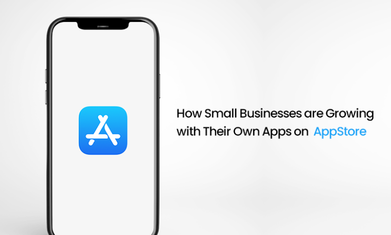 How Small Businesses are Growing with Their Own Apps on AppStore