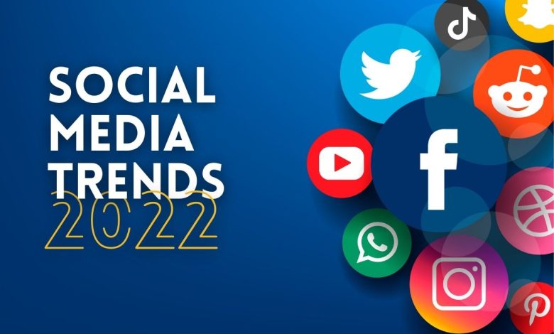 Top Social Media Trends In 2022