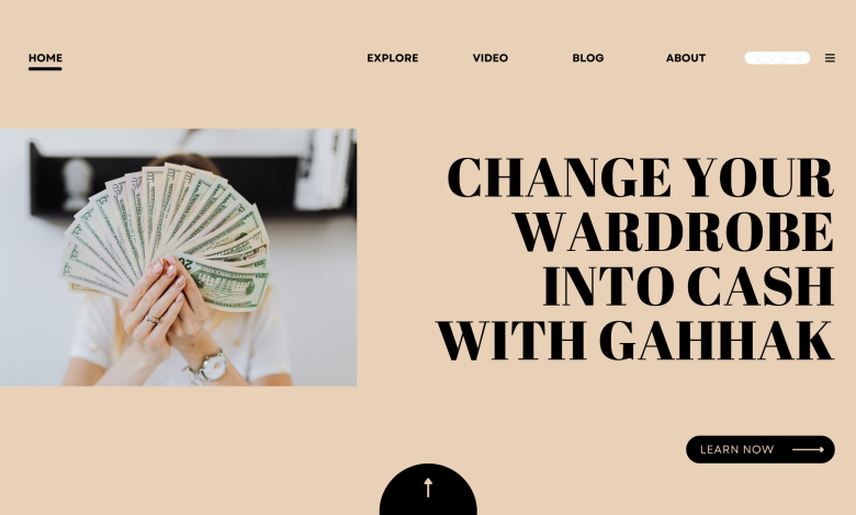 Change Your Wardrobe into Cash with Gahhak