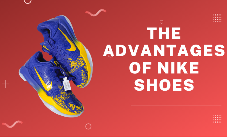 The advantages of Nike Shoes