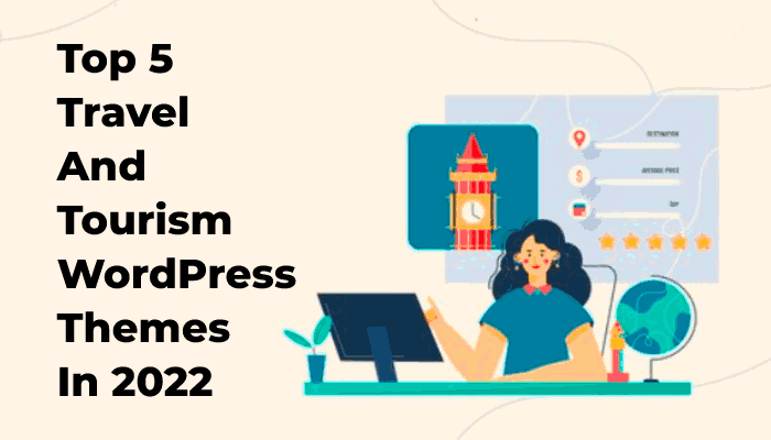 Top 5 Travel And Tourism WordPress Themes In 2022